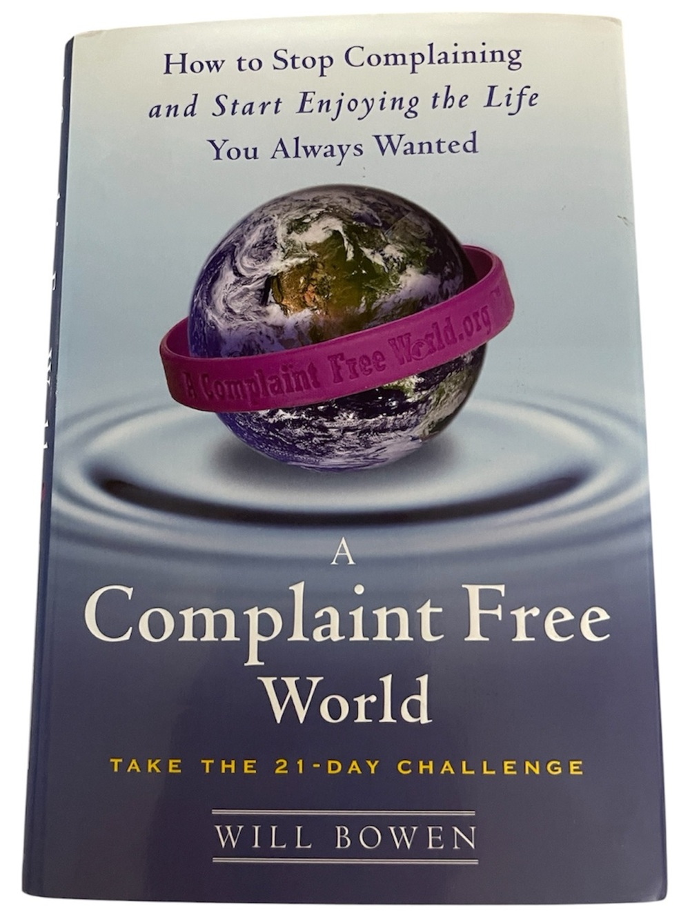 A Complaint Free World Will Bowen Hardcover 21-Day Challenge Self Help Book